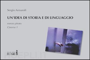 armaroli sergio - un'idea di storia e di linguaggio. roman photo. cinema 1
