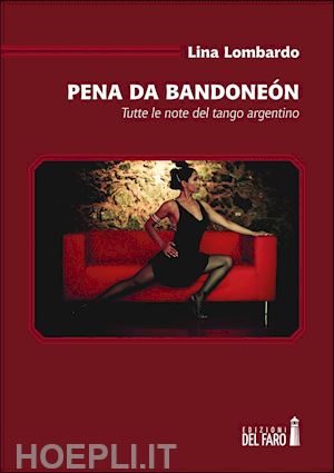 lombardo lina - pena da bandoneon. tutte le note del tango argentino