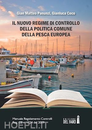 panunzi gian matteo; coco gianluca - il nuovo regime di controllo della politica comune della pesca europea. manuale regolamento controlli reg. ce n. 1224 del 2009