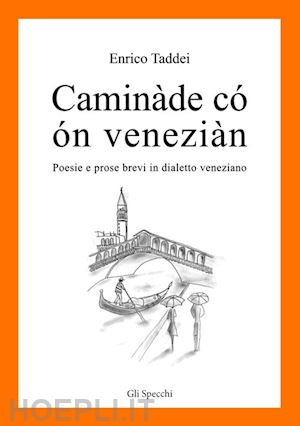 Caminade Co On Venezian Poesie E Prose Brevi In Dialetto Veneziano Taddei Enrico Libro Edizioni Del Faro 02 2015 Hoepli It