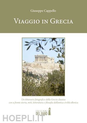 cappello giuseppe' - viaggio in grecia. un itinerario fotografico della grecia classica con a fronte