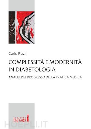 rizzi carlo' - complessita e modernita in diabetologia. analisi del progresso della pratica med