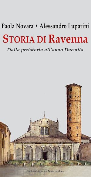 novara paola; luparini alessandro - storia di ravenna. dalla preistoria all'anno duemila