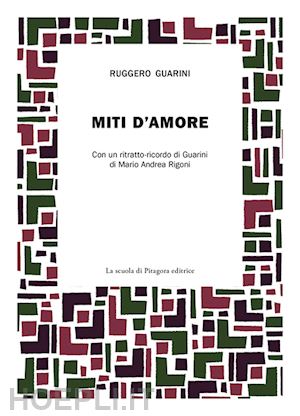 ruggero guarini; rigoni mario andrea - miti d'amore