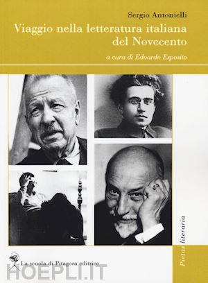 antonielli sergio; esposito e. (curatore) - viaggio nella letteratura italiana del novecento
