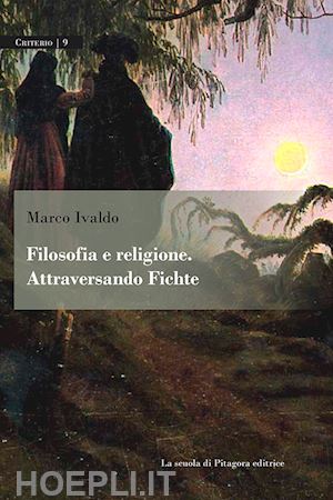 marco ivaldo - filosofia e religione. attraversando fichte
