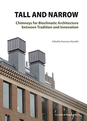 muzzillo f.(curatore) - tall and narrow. chimneys for bioclimatic architecture between tradition and innovation