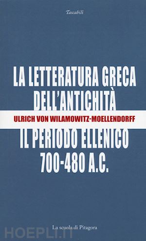 wilamowitz moellendorff ulrich von; ugolini g. (curatore) - la letteratura greca dell'antichita'