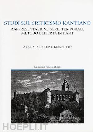 giannetto g.(curatore) - studi sul criticismo kantiano. rappresentazione, serie temporali, metodo e libertà in kant