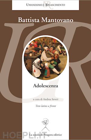 spagnoli mantovano battista; severi a. (curatore) - adolescenza. testo latino a fronte