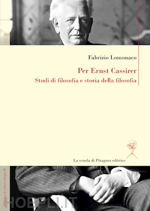 lomonaco fabrizio - per ernst cassirer. studi di filosofia e storia della filosofia