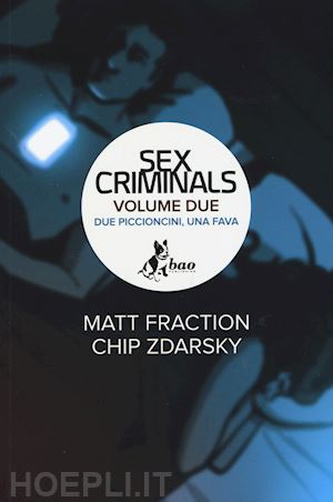 fraction matt; zdarsky chip - due piccioncini, una fava. sex criminals. vol. 2