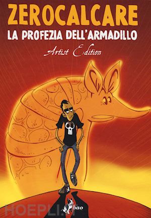 zerocalcare - la profezia dell'armadillo. artist edition