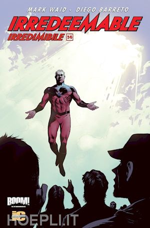 waid mark; krause peter; barreto diego - irredeemable-irredimibile. ediz. italiana. vol. 36