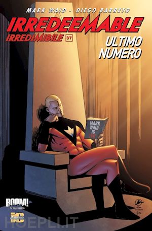 waid mark; krause peter; barreto diego - irredeemable-irredimibile. ediz. italiana. vol. 37