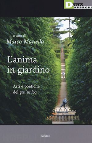 martella marco (curatore) - l'anima in giardino