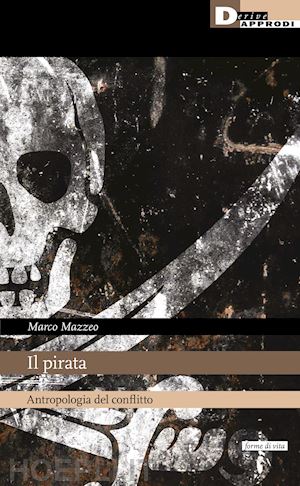 mazzeo marco - il pirata. antropologia del conflitto