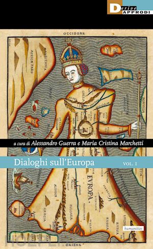guerra a. (curatore); marchetti m. c. (curatore) - dialoghi sull'europa. vol. 1