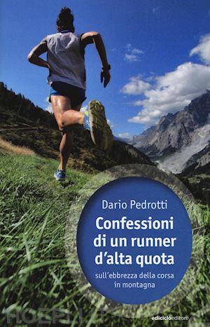 pedrotti dario - confessioni di un runner d'alta quota