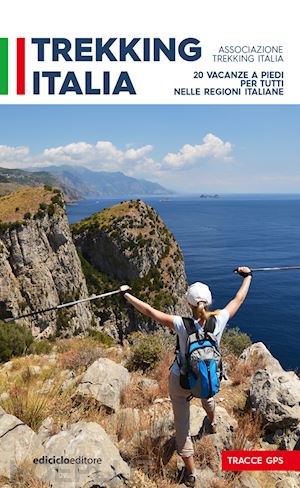 associazione trekking italia (curatore) - trekking italia. 20 vacanze a piedi per tutti nelle religioni italiane
