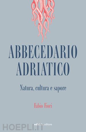 fiori fabio - abbecedario adriatico - natura cultura e sapore