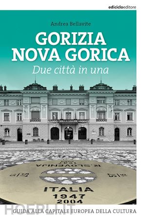 bellavite andrea - gorizia nova gorica - due citta' in una