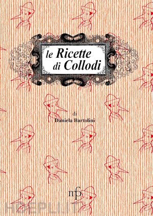 bartolini daniela - le ricette di collodi