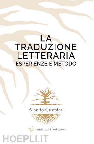 cristofori alberto - la traduzione letteraria. esperienze e metodo