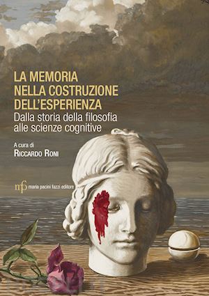 roni riccardo - la memoria nella costruzione dell'esperienza. dalla storia della filosofia alle scienze cognitive