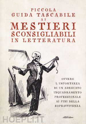  - piccola guida tascabile ai mestieri sconsigliabili in letteratura