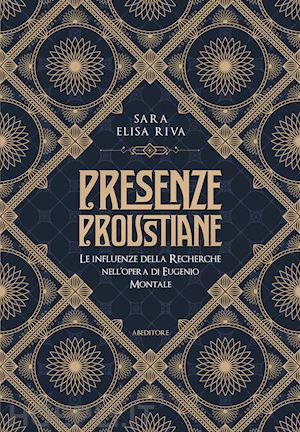 riva sara elisa - presenze proustiane. le influenze della recherche nell'opera di eugenio montale