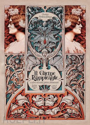 perkins gilman charlotte; colafati v. (curatore) - il glicine rampicante e altri racconti gotico-femministi