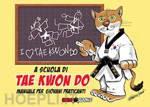 dessi' francesco - a scuola di tae kwon do. manuale per giovani praticanti