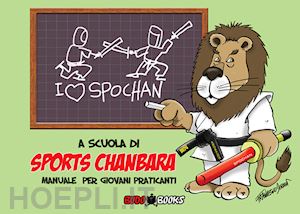 dessi' francesco - a scuola di sports chanbara. manuale per giovani praticanti. ediz. a colori