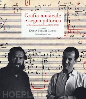 torelli landini enrica - grafia musicale e segno pittorico avanguardia italiana