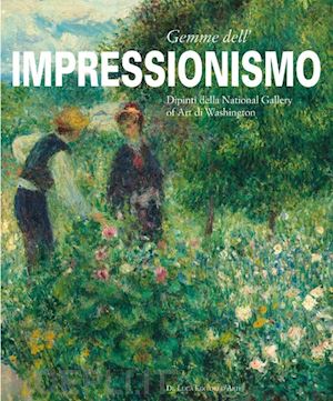 morton; miracco - gemme dell'impressionismo. dipinti della national gallery of art di washington