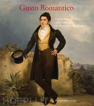 rosazza ferraris p. (curatore) - gusto romantico. opere del xix secolo dalla collezione di alessandro marabottini
