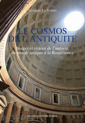 lo sardo eugenio - cosmos de l'antiquite. images et visions de l'univers, du monde antique a' la re