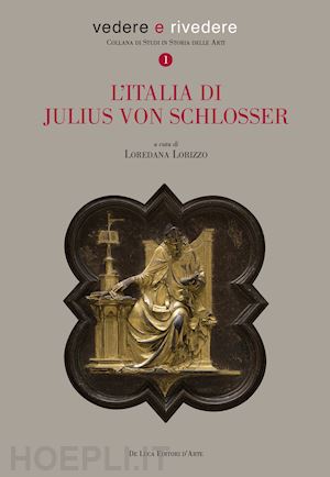 lorizzo l.(curatore) - l'italia di julius von schlosser