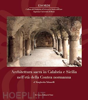 tabanelli margherita - architettura sacra in calabria e sicilia nell'eta' della contea normanna
