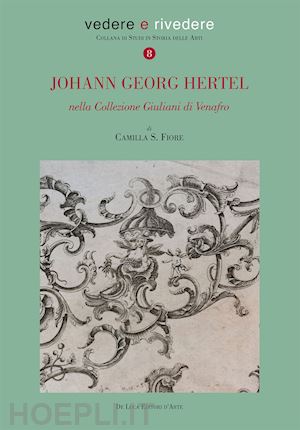 fiore camilla s. - johann georg hertel. nella collezione giuliani di venafro