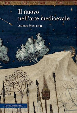 monciatti alessio - nuovo nell'arte medievale. temi, percorsi, rappresentazioni. ediz. illustrata (i