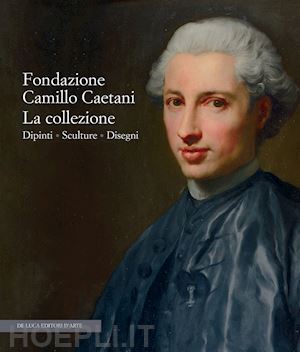 marignoli d. k.(curatore); sapori g.(curatore) - fondazione camillo caetani. la collezione. dipinti, sculture, disegni. ediz. a colori