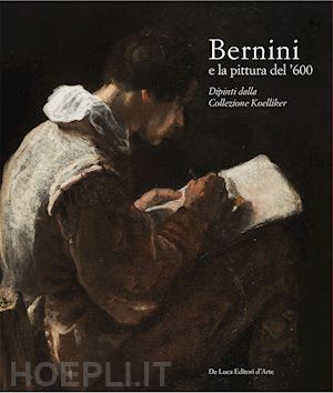 petrucci f. (curatore) - bernini e la pittura del '600. dipinti dalla collezione koelliker