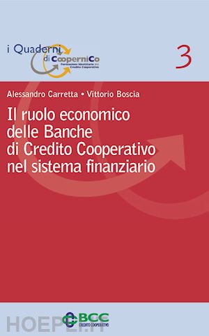 carretta alessandro; boscia vittorio - il ruolo economico delle banche di credito cooperativo nel sistema finanziario