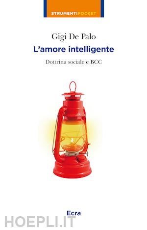 de palo gigi - l'amore intelligente. dottrina sociale e bcc