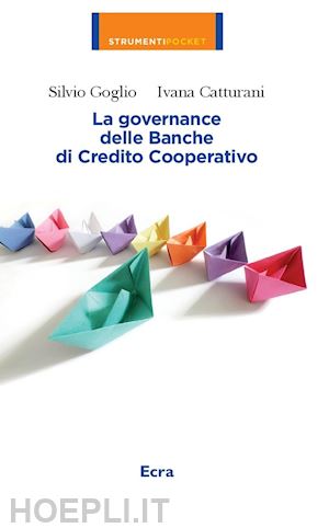 goglio silvio; catturani ivana - la governance delle banche di credito cooperative