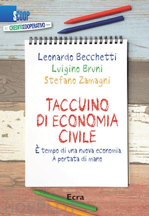 becchetti leonardo; bruni luigino; zamagni stefano - taccuino di economia civile