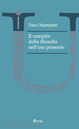 martinetti piero - il compito della filosofia nell'ora presente