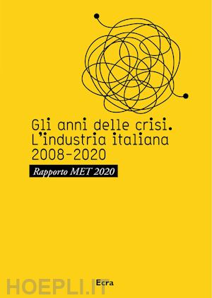  - gli anni della crisi  - l'industria italiana 2008-2020